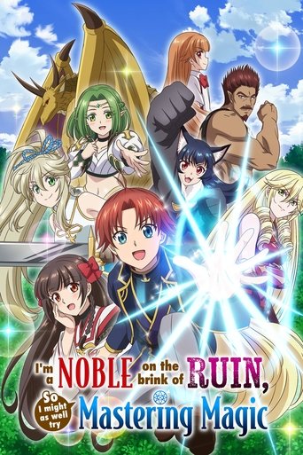ฉันเป็นขุนนางที่กำลังจะล่มสลาย ดังนั้นฉันคงต้องลองฝึกฝนเวทมนตร์ดู (I'm a Noble on the Brink of Ruin, So I Might as Well Try Mastering Magic)