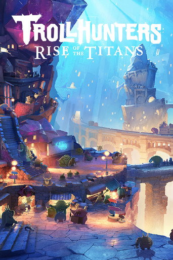 โทรลล์ฮันเตอร์ส ไรส์ออฟเดอะไททันส์ (Trollhunters: Rise of the Titans)