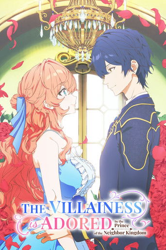 ท่านหญิงนางร้ายถูกเจ้าชายรัชทายาทของอาณาจักรข้างเคียงหลงรัก (The Villainess Is Adored by the Prince of the Neighbor Kingdom)